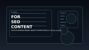 AI SEO Content Tools: How to Rank Without Losing Quality