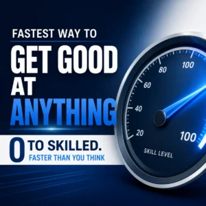 The Fastest Way to Get Good at Anything — No Talent Required