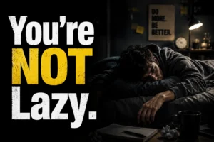 You Are Not Lazy — You Are Just Exhausted From Doing the Wrong Things